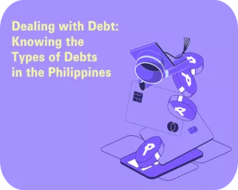 Dealing with Debt: Knowing the Types of Debts in the Philippines