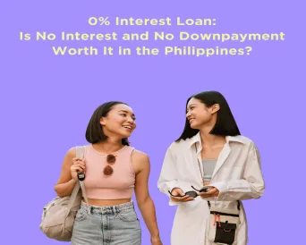 Zero Interest Loan: Is No Interest and No Downpayment Worth It in Philippines?
